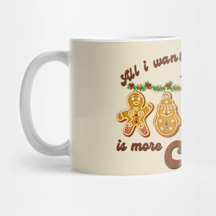 All I Want For Chrismas Is More Cookies Mug